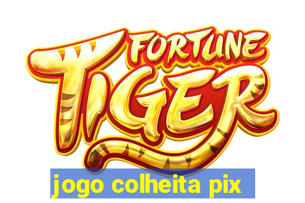 jogo colheita pix